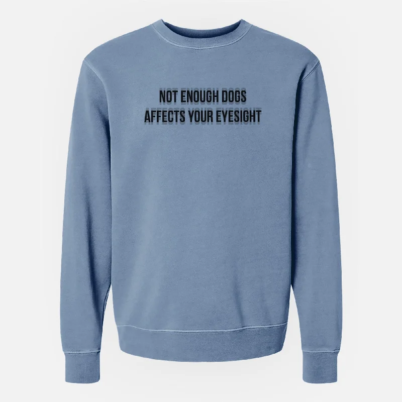 Clearance Sale breathable workout hoodieNot Enough Dogs Affects Your Eyesight - Unisex Pigment Dyed Crew Sweatshirt